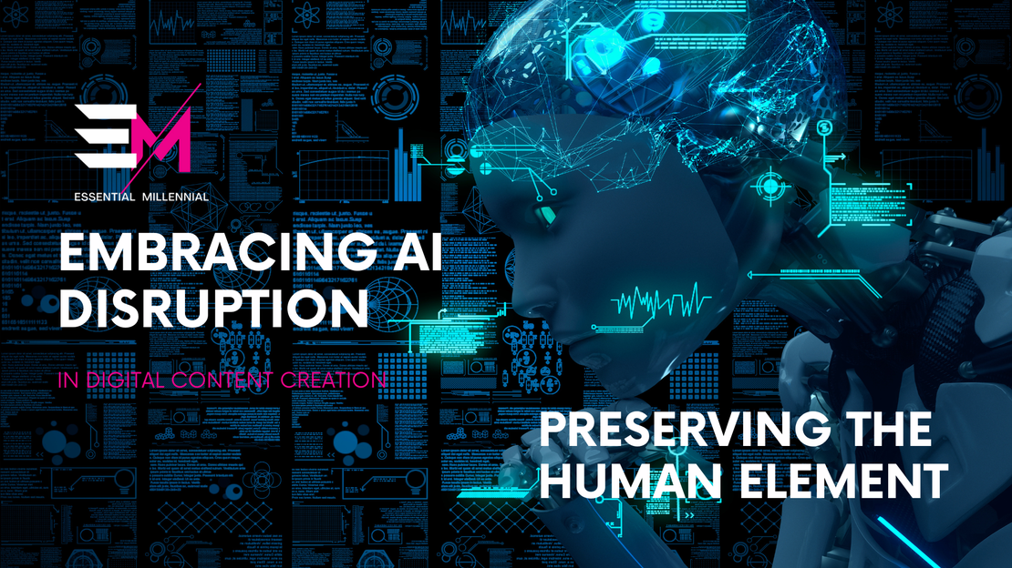 Embracing AI Disruption in Digital Content Creation: Preserving the Human Element
