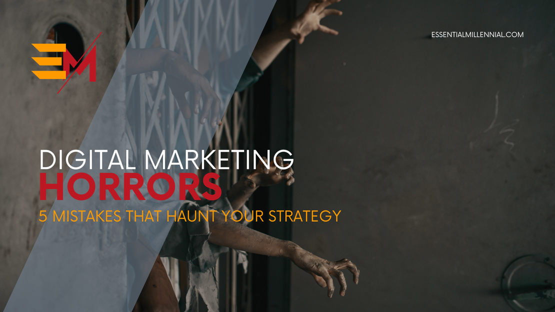 Digital Marketing Horrors: 5 Mistakes That Haunt Your Strategy