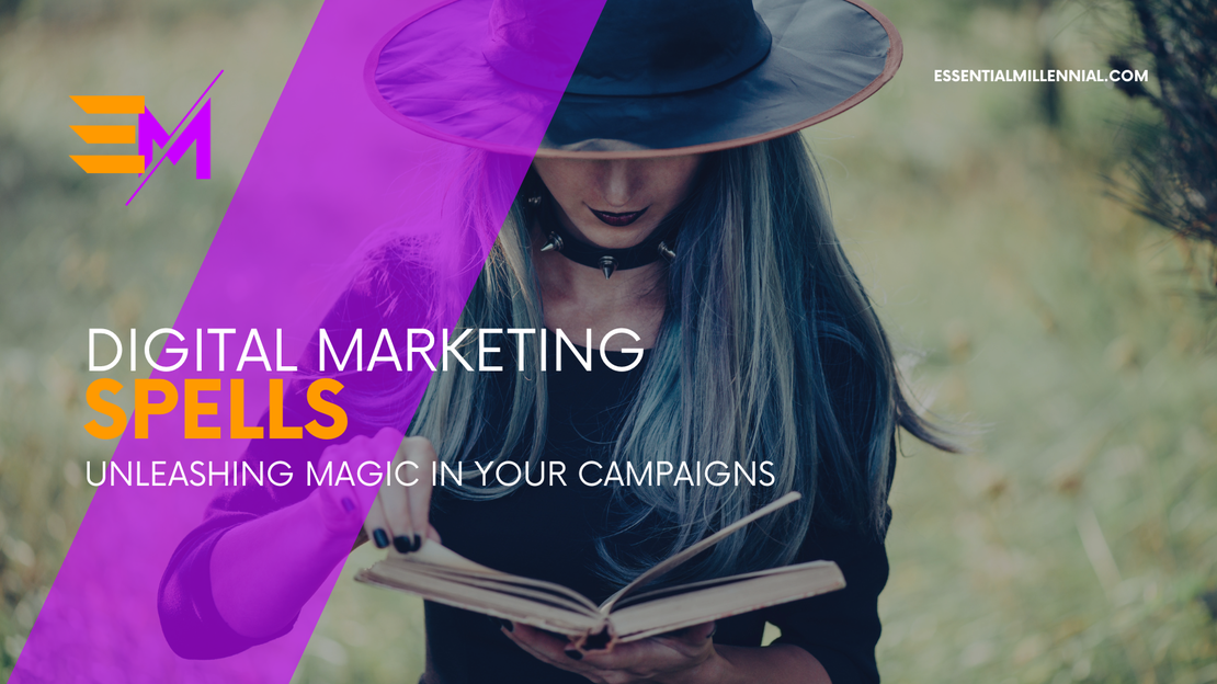 Digital Marketing Spells: Unleashing Magic in Your Campaigns