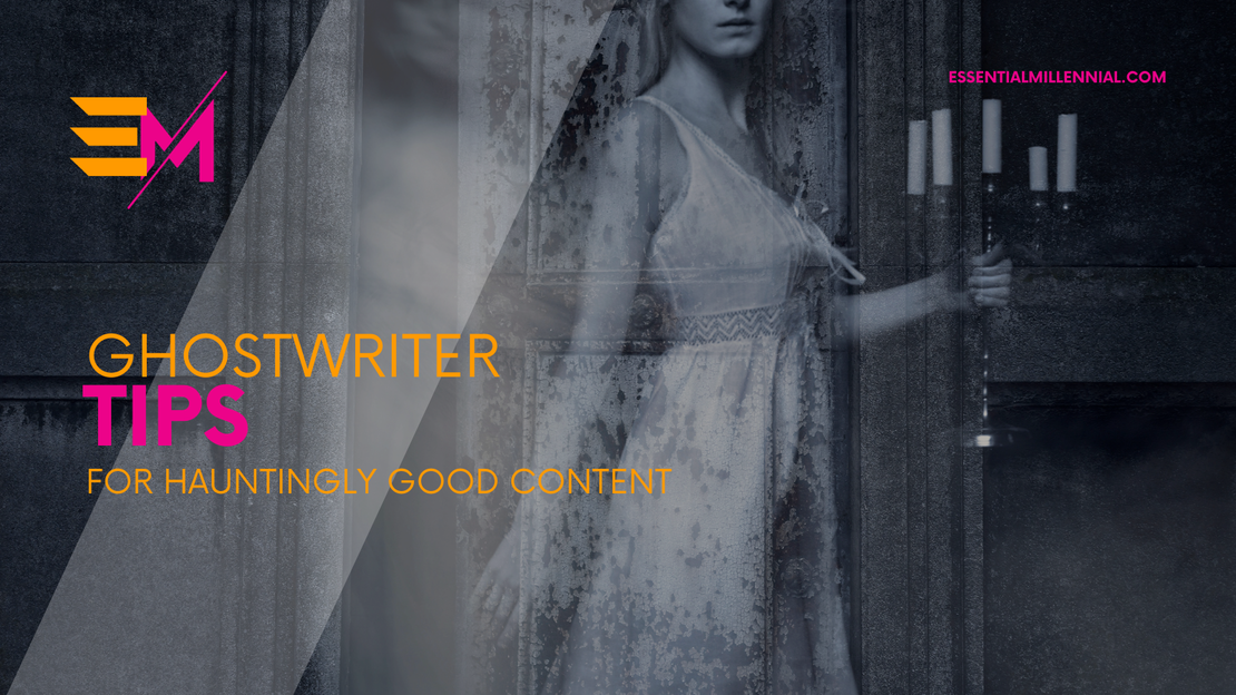Ghostwriter Tips: Hauntingly Good Content